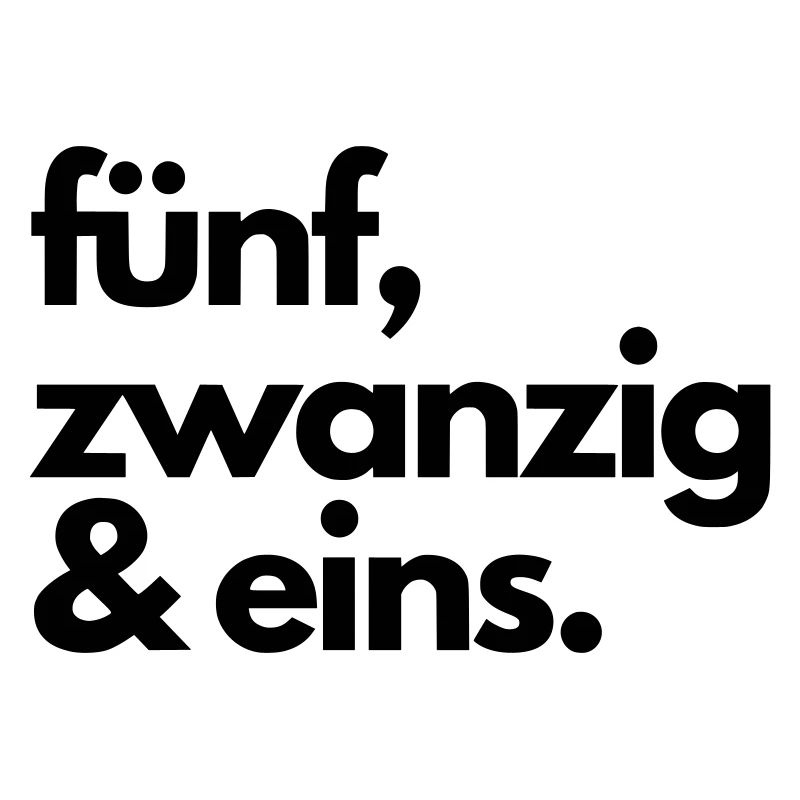 fünf, zwanzig & eins