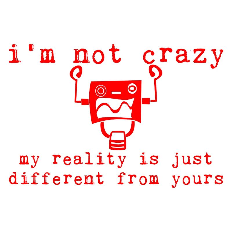My Reality Is Just Different From Yours 7