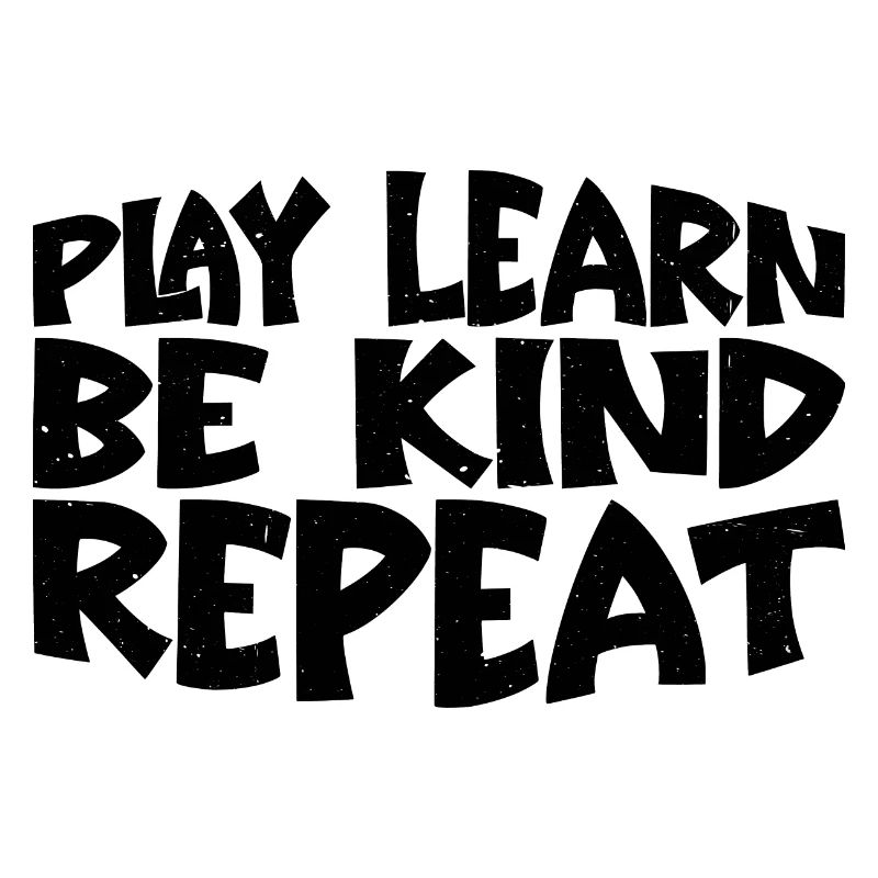 Play Learn Be Kind Repeat 3