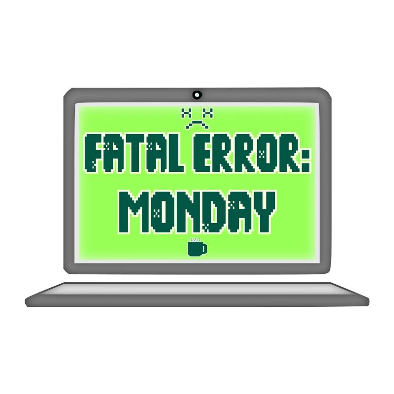 Fatal Error I Hate Mondays Geek Tech Sarkastisch