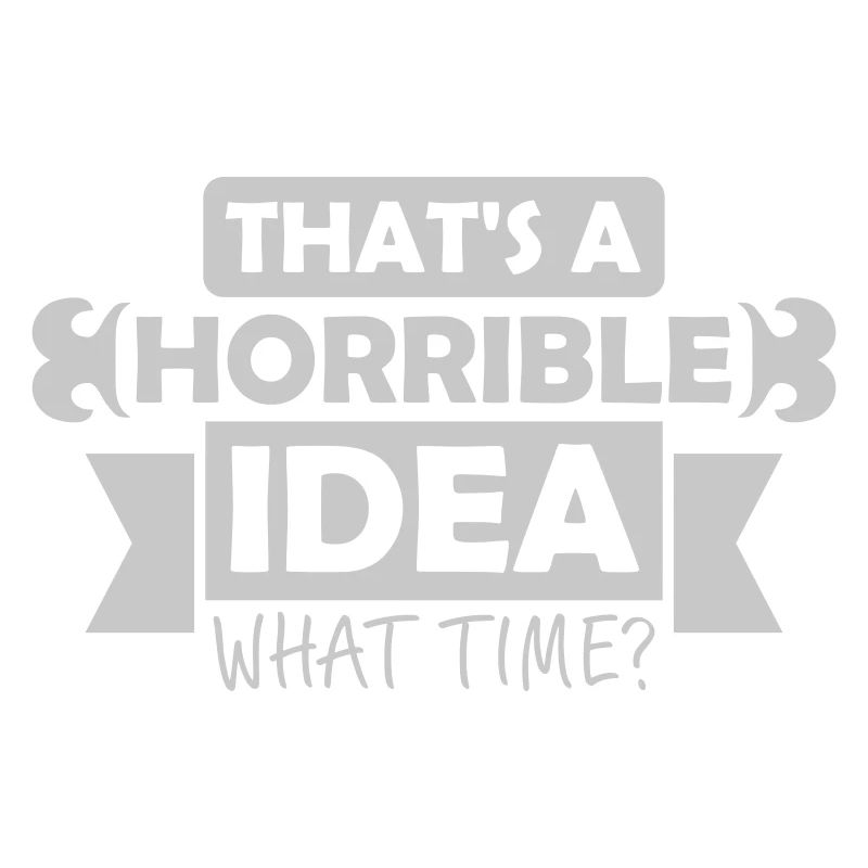Thats a horrible Idea