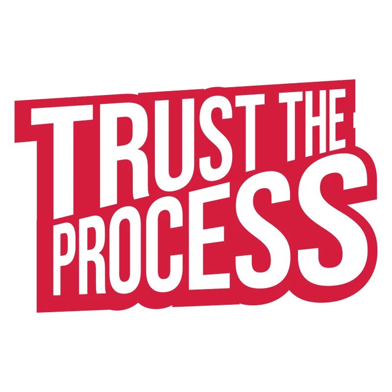 trust the process Zitat