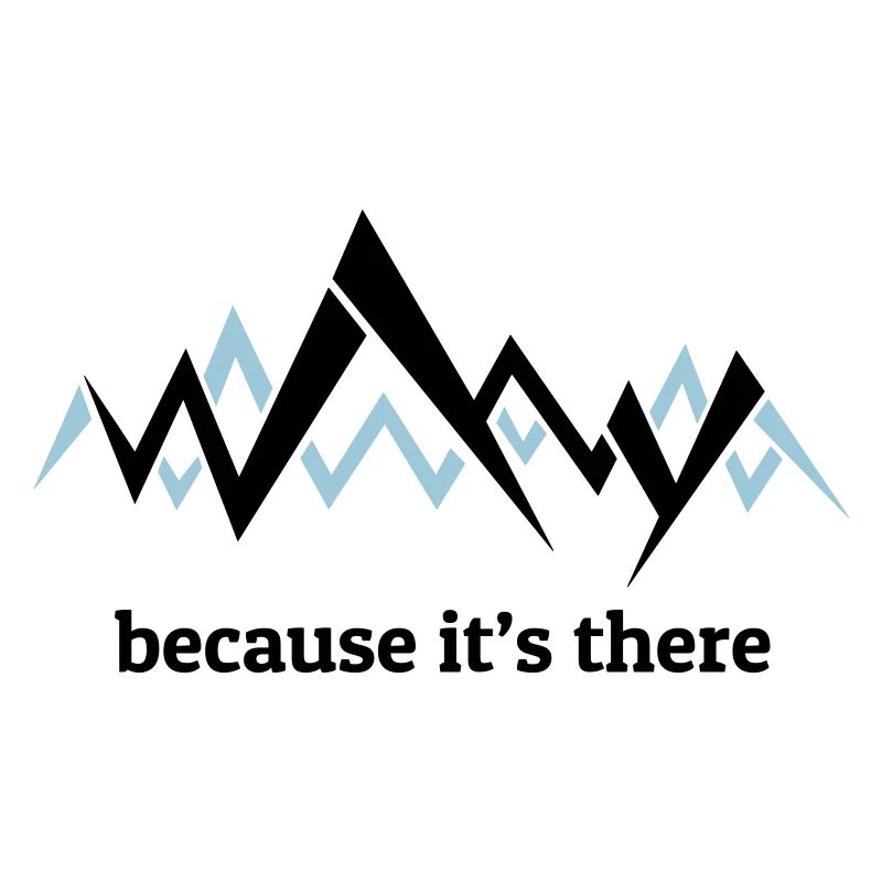 Because it's there - George Mallory on Everest