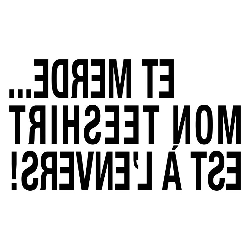 Mon Tee est à l'envers...