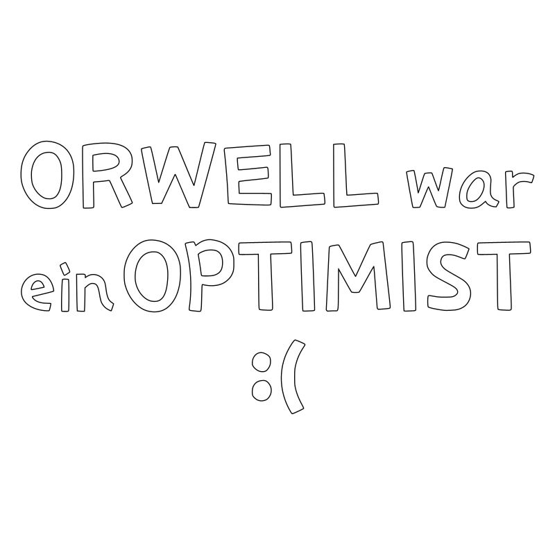 Orwell war ein Optimist