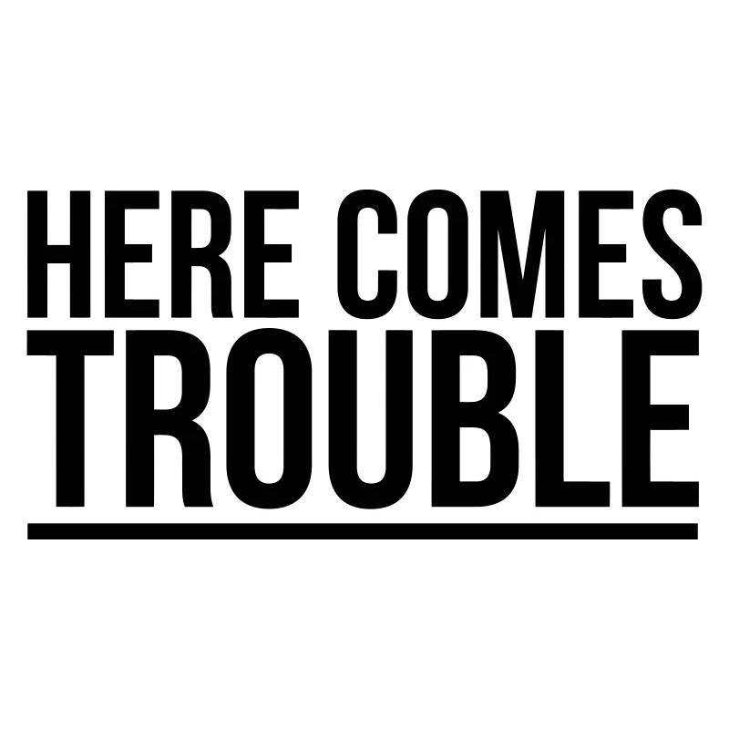 HERE COME THE PROBLEMS