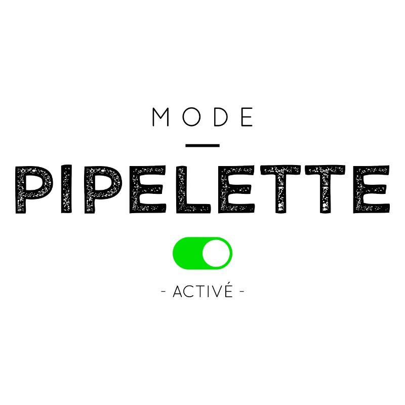 MODE PIPELETTE ACTIVÉ