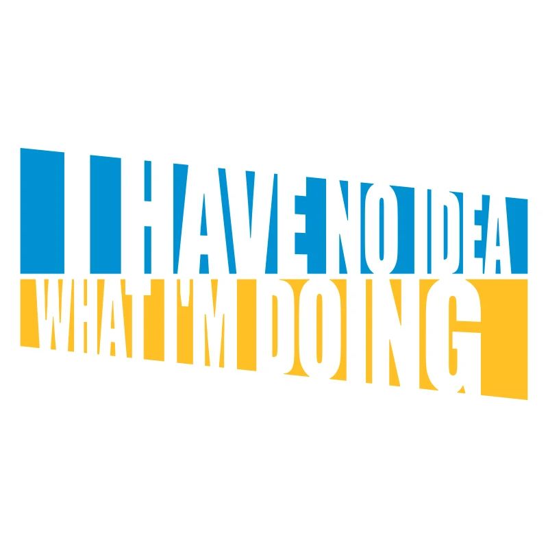 I Have No Idea