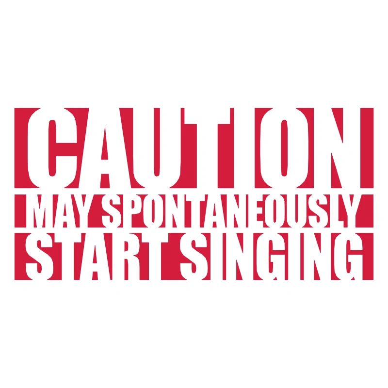 may spontaneously start singing