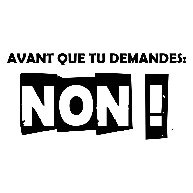 Avant que tu demandes : Non !