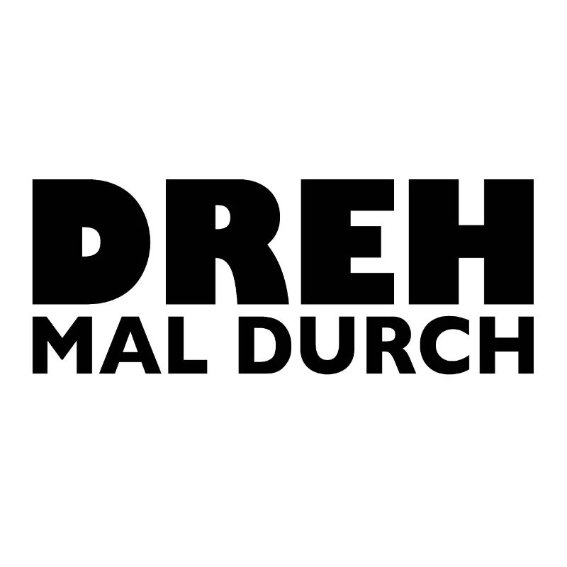 Dreh mal durch