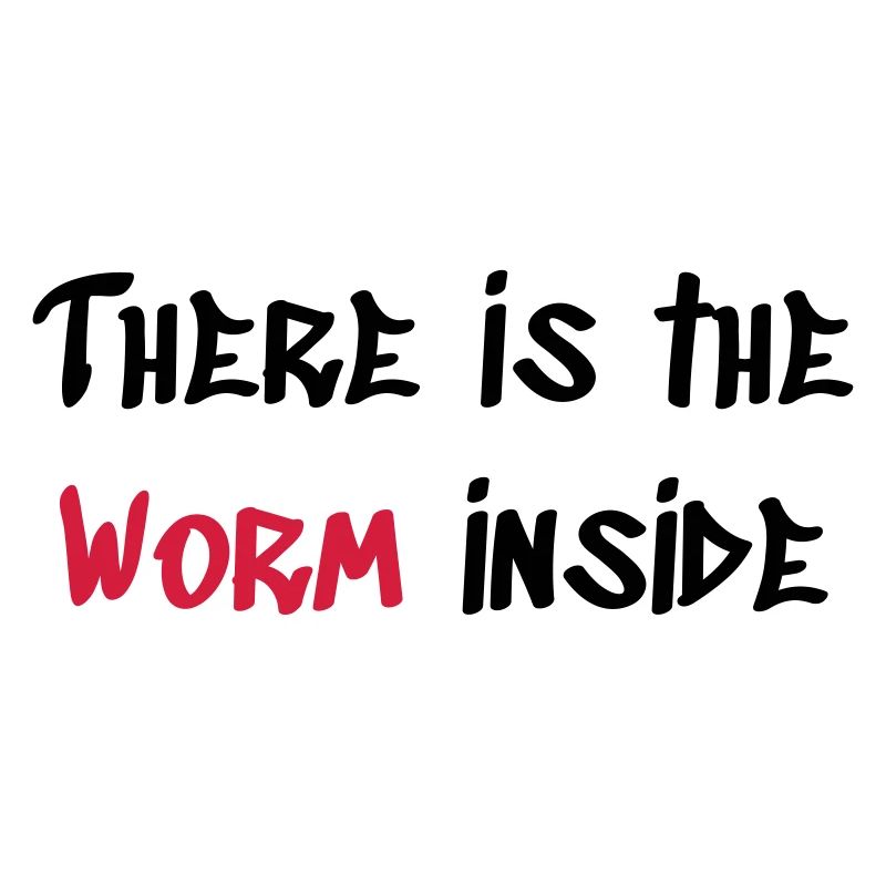 Worm inside