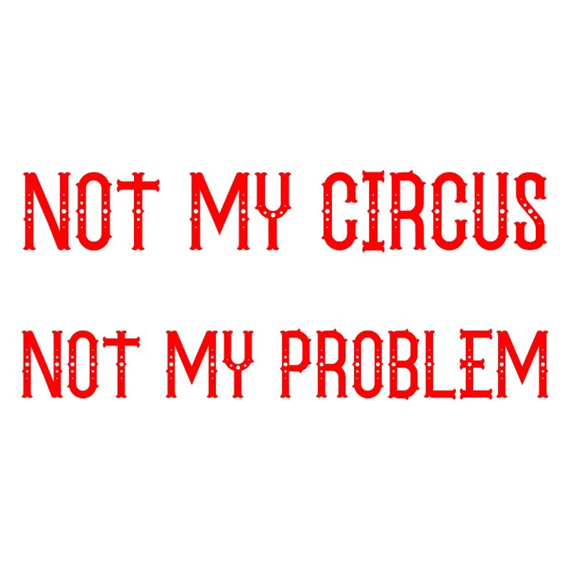 Pas mon cirque pas mes singes pas mon problème