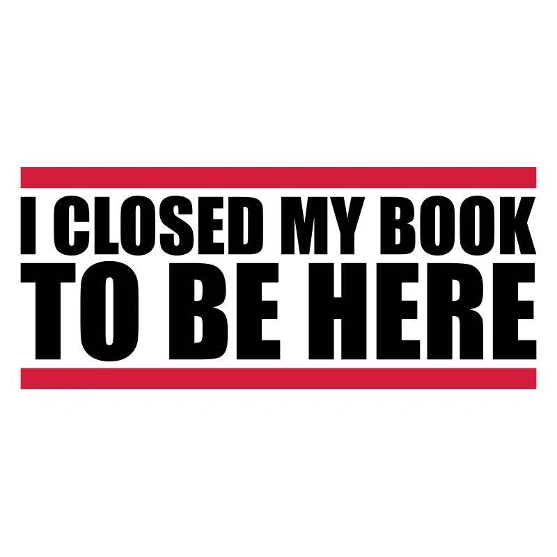 I closed my book