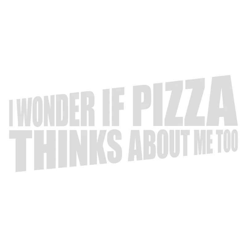 pizza thinks about me