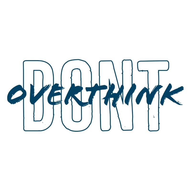 Don't overthink