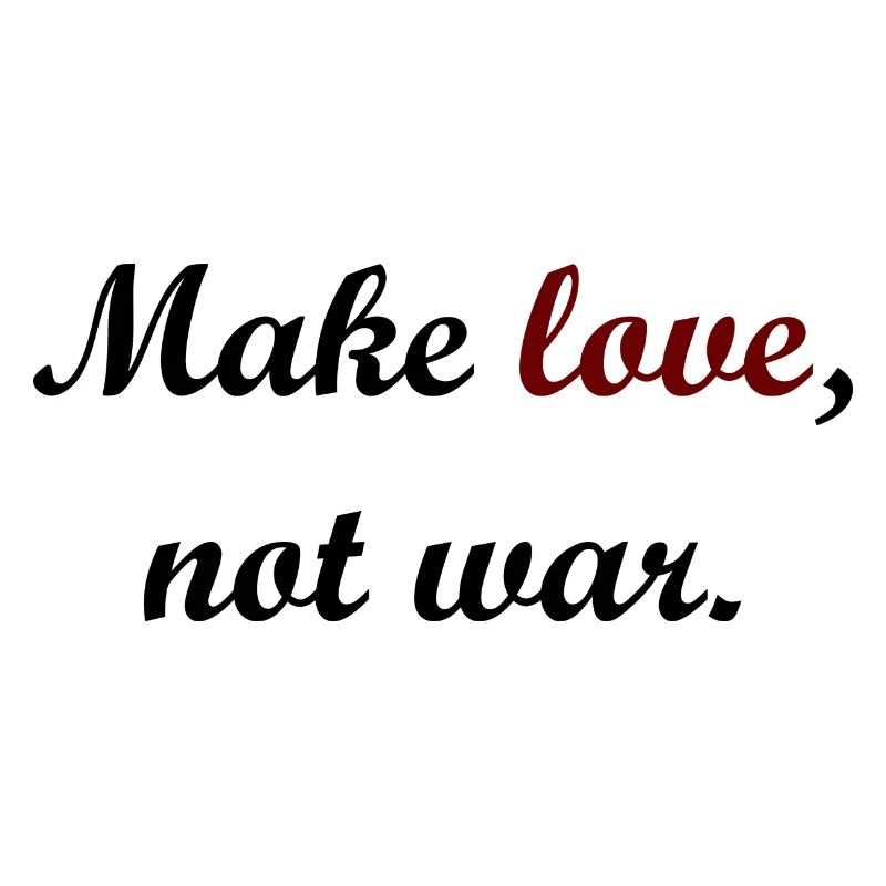 love not war
