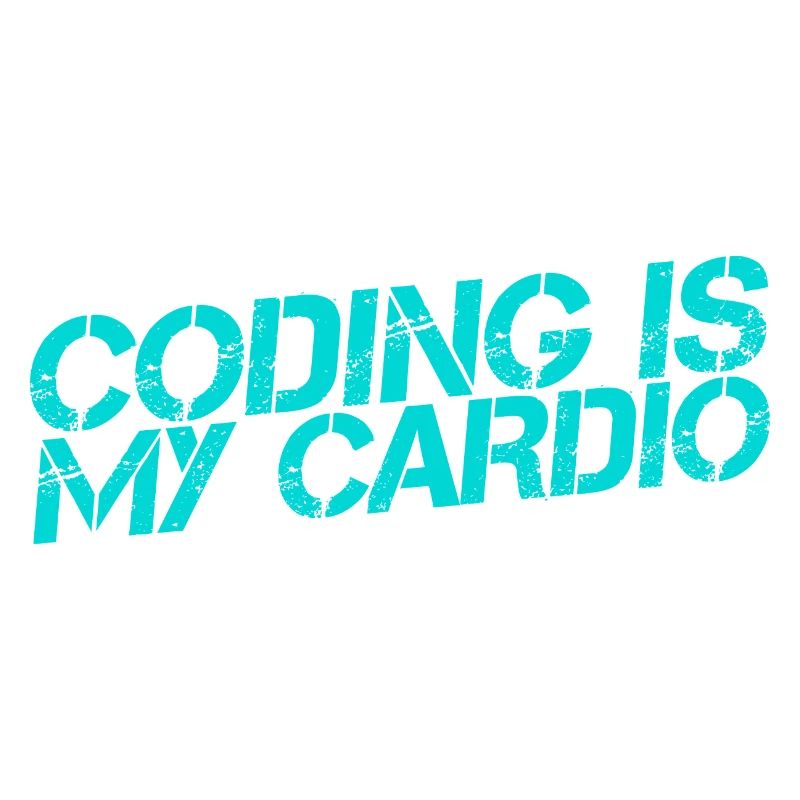 Coding Is My Cardio 3