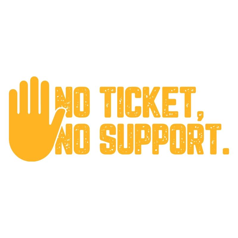 No Ticket No Support Computer Scientist IT Administrator