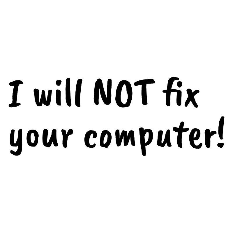 i will not fix your computer black