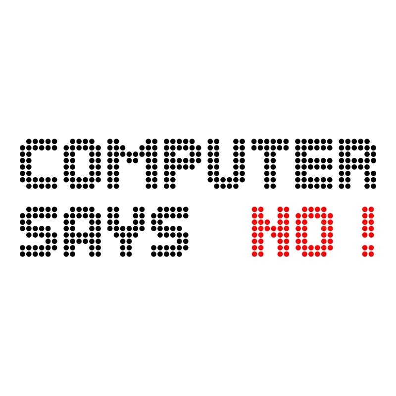 computer says no