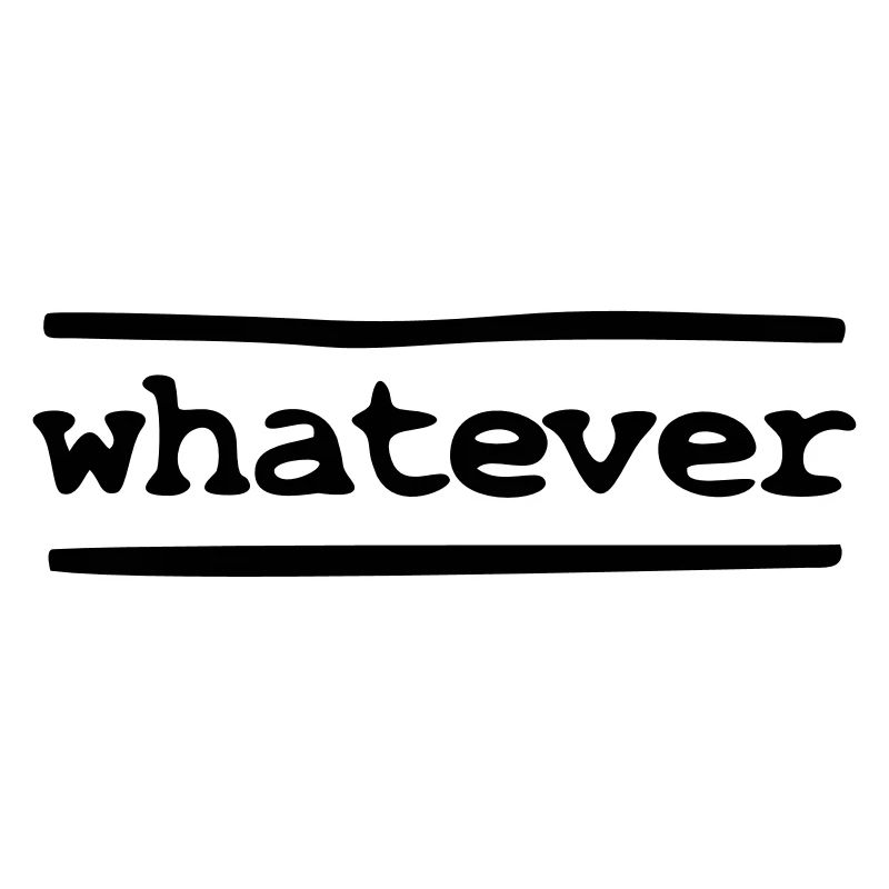 whatever