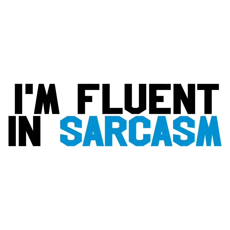 Fluent in sarcasm