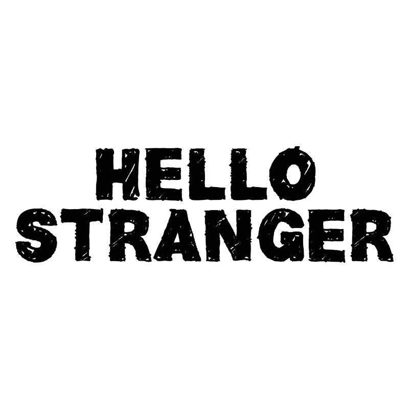 hello stranger