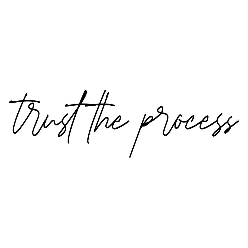 trust the process