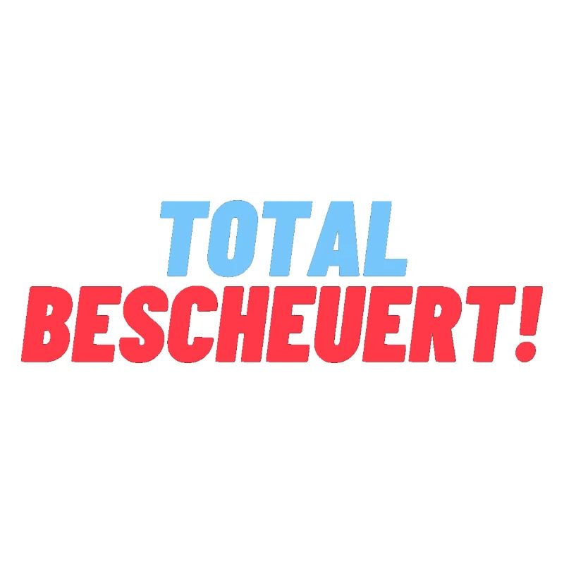 total Bescheuert