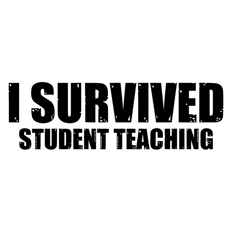 I Survived Student Teaching 8