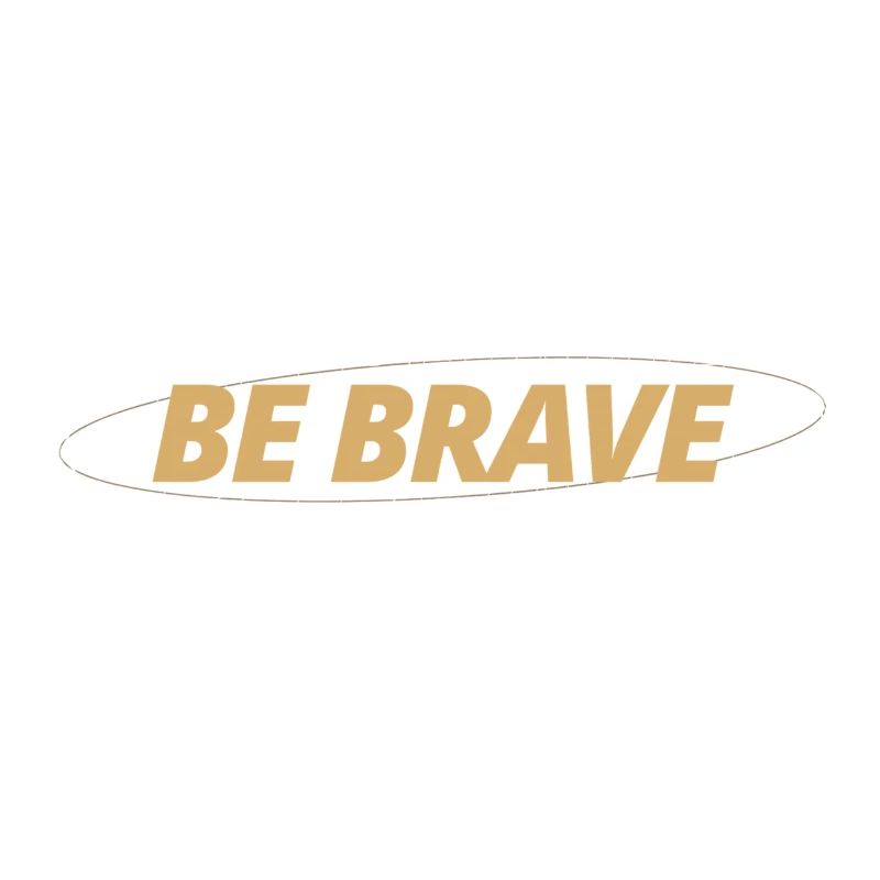 Be Brave