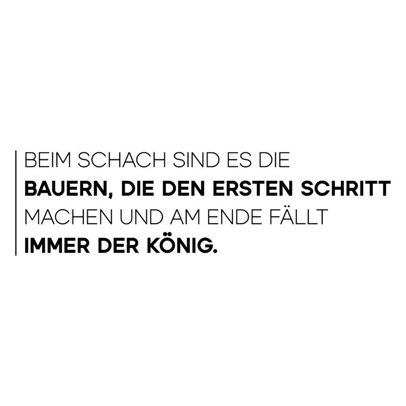 Beim Schach mach der Bauer den ersten Schritt