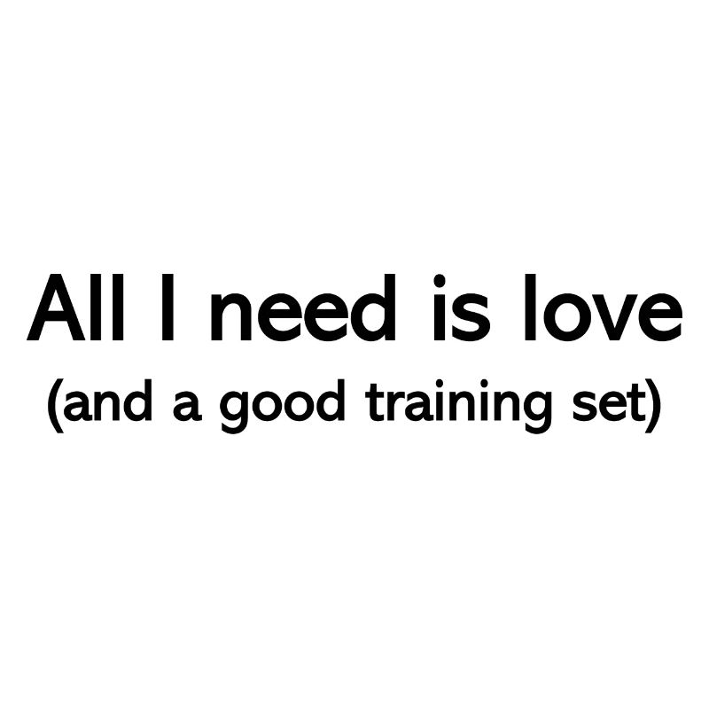 All I need is love (and a good training set)