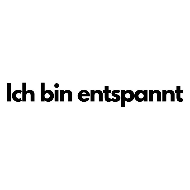 Ich bin entspannt