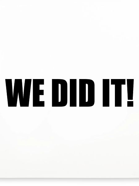 We did it