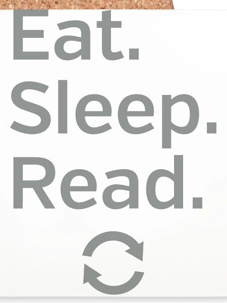 Eat - Sleep - Read - Repeat