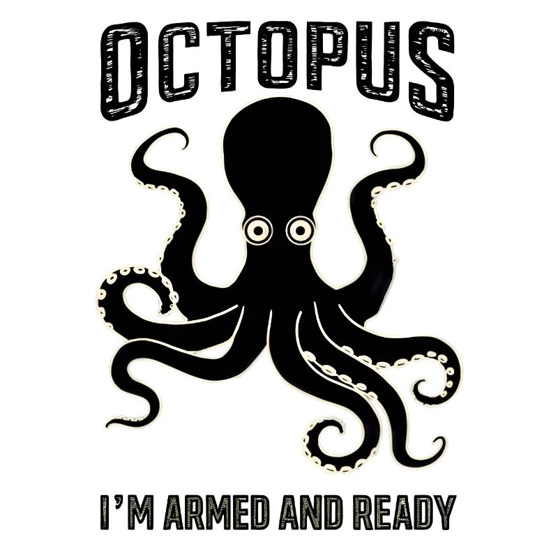 Octopus: I’m Armed and Ready