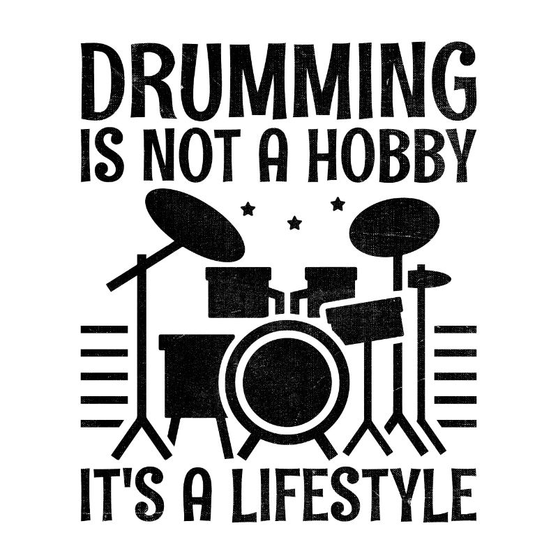 Drumming Is Not A Hobby It's A Lifestyle Drum Drum