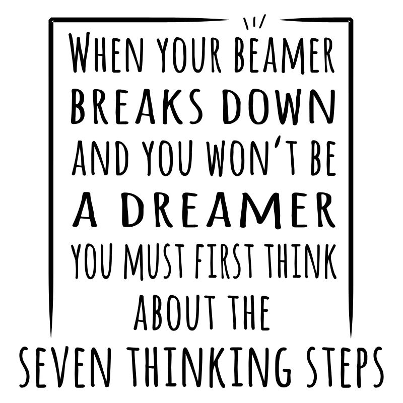 When your Beamer breaks - the 7 thinking steps