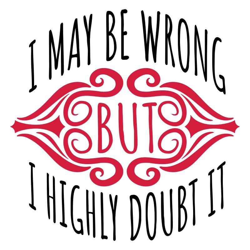 I may be wrong