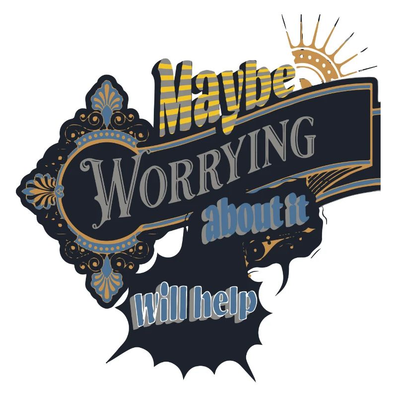 maybe worrying about it will help