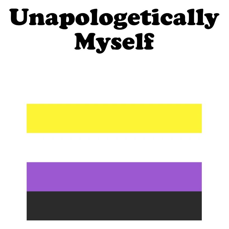 Non Binary Flag Unapologetically Myself