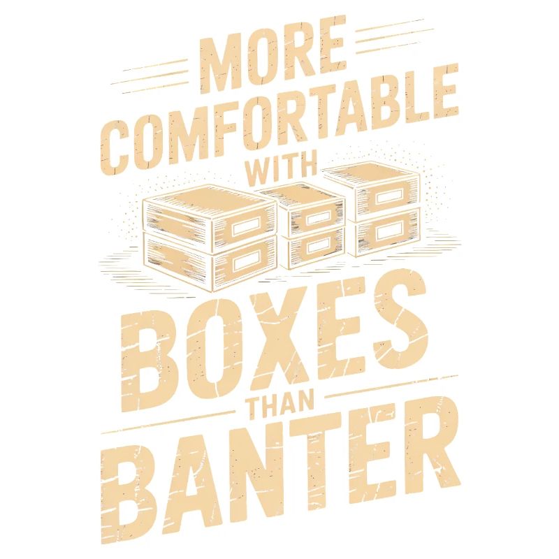 More Comfortable With Boxes Than Banter