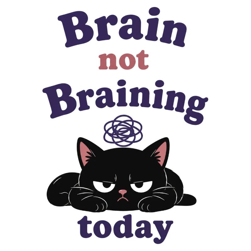 Brain not Braining Today