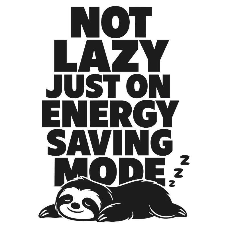 Not Lazy Just Energy Saving