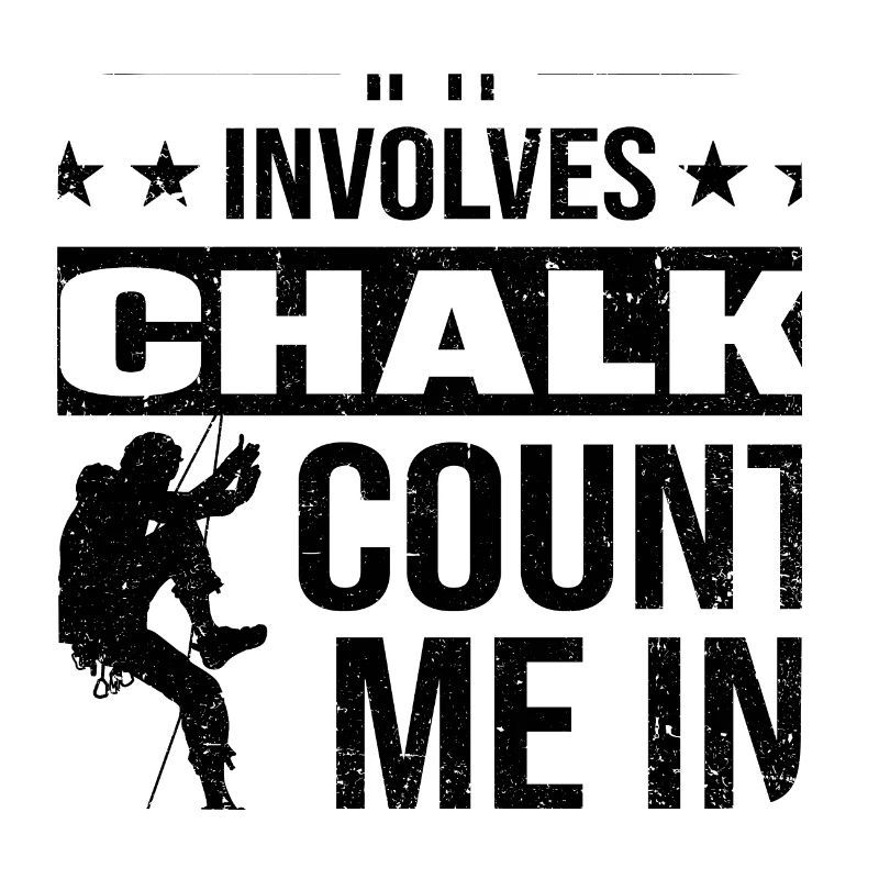 If It Involves Chalk Count Me In design for climbe