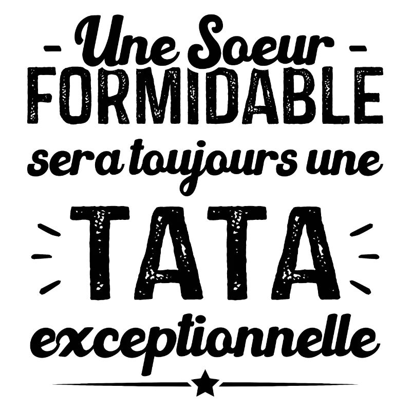Une sœur formidable donne une tata exceptionnelle