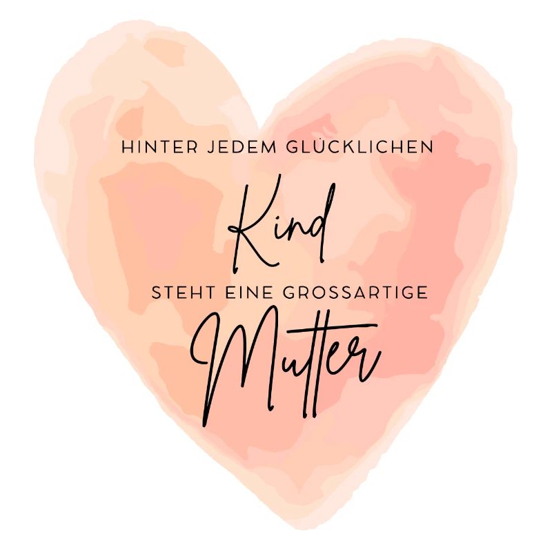Hinter jedem glücklichen Kind Mutter Muttertag Mum
