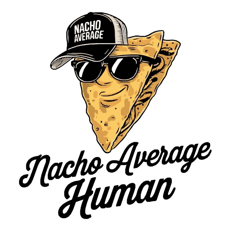 Nacho Average Human